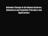 Read Behavior Change in the Human Services: Behavioral and Cognitive Principles and Applications