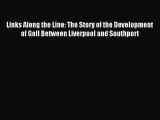 Read Links Along the Line: The Story of the Development of Golf Between Liverpool and Southport