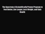 [Read Book] The Spectrum: A Scientifically Proven Program to Feel Better Live Longer Lose Weight