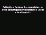 [Read Book] Talking About Treatment: Recommendations for Breast Cancer Adjuvant Treatment (Oxford