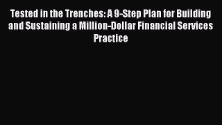 Read Tested in the Trenches: A 9-Step Plan for Building and Sustaining a Million-Dollar Financial