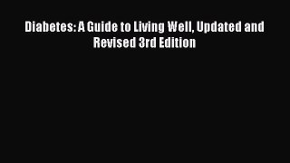 [Read Book] Diabetes: A Guide to Living Well Updated and  Revised 3rd Edition  EBook