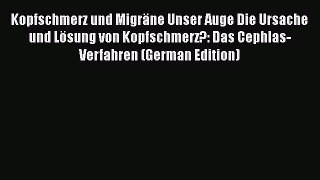 [Read Book] Kopfschmerz und Migräne Unser Auge Die Ursache und Lösung von Kopfschmerz?: Das