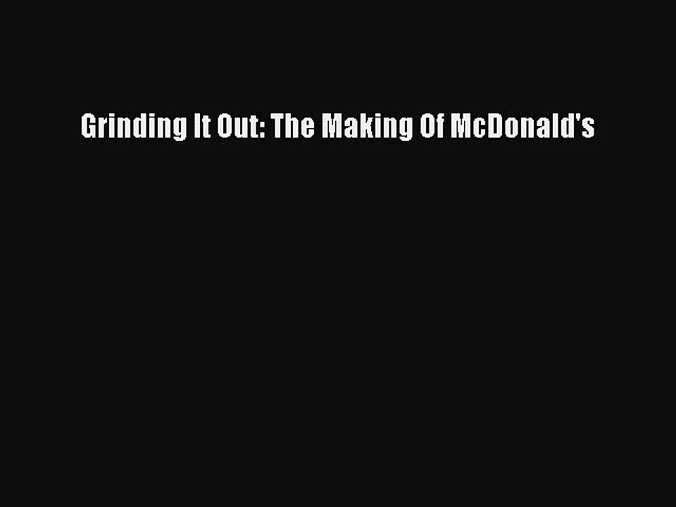 [Download PDF] Grinding It Out: The Making Of McDonald's Read Free