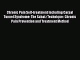 [Read Book] Chronic Pain Self-treatment Including Carpal Tunnel Syndrome: The Schatz Technique-
