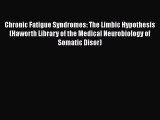 [Read Book] Chronic Fatigue Syndromes: The Limbic Hypothesis (Haworth Library of the Medical