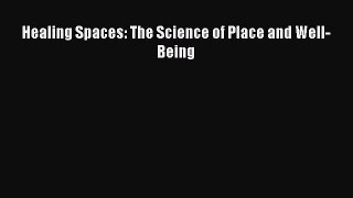 [Read Book] Healing Spaces: The Science of Place and Well-Being  EBook