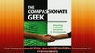 Free PDF Downlaod  The Compassionate Geek Mastering Customer Service for IT Professionals  FREE BOOOK ONLINE