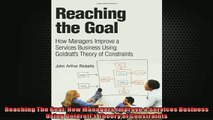 READ book  Reaching The Goal How Managers Improve a Services Business Using Goldratts Theory of  FREE BOOOK ONLINE