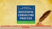 Read  An Insiders Guide to Building a Successful Consulting Practice Ebook Free
