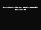 [Read Book] Health Seekers: A Formula for Living a Healthier and Longer Life  EBook