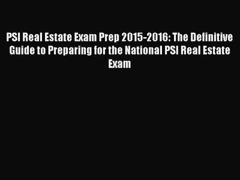 [Download PDF] PSI Real Estate Exam Prep 2015-2016: The Definitive Guide to Preparing for the