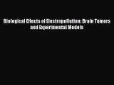 [Read Book] Biological Effects of Electropollution: Brain Tumors and Experimental Models Free