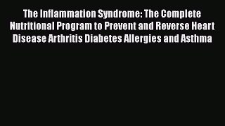 [Read Book] The Inflammation Syndrome: The Complete Nutritional Program to Prevent and Reverse
