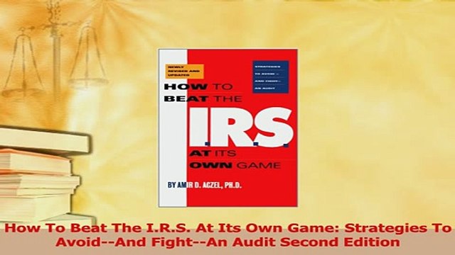 Read How To Beat The IRS At Its Own Game Strategies To AvoidAnd FightAn Audit Second Ebook Free