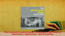 PDF  The Ancient Greek Drama Collection The Plays of Aeschylus Sophocles and Euripides  Read Online