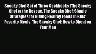 [Read Book] Sneaky Chef Set of Three Cookbooks (The Sneaky Chef to the Rescue The Sneaky Chef:
