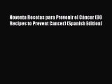 [Read Book] Noventa Recetas para Prevenir el Cáncer (90 Recipes to Prevent Cancer) (Spanish