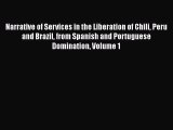 [PDF] Narrative of Services in the Liberation of Chili Peru and Brazil from Spanish and Portuguese