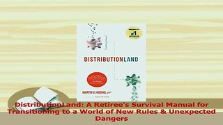 Read  DistributionLand A Retirees Survival Manual for Transitioning to a World of New Rules  Ebook Free