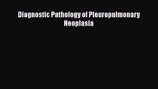 [Read Book] Diagnostic Pathology of Pleuropulmonary Neoplasia  EBook