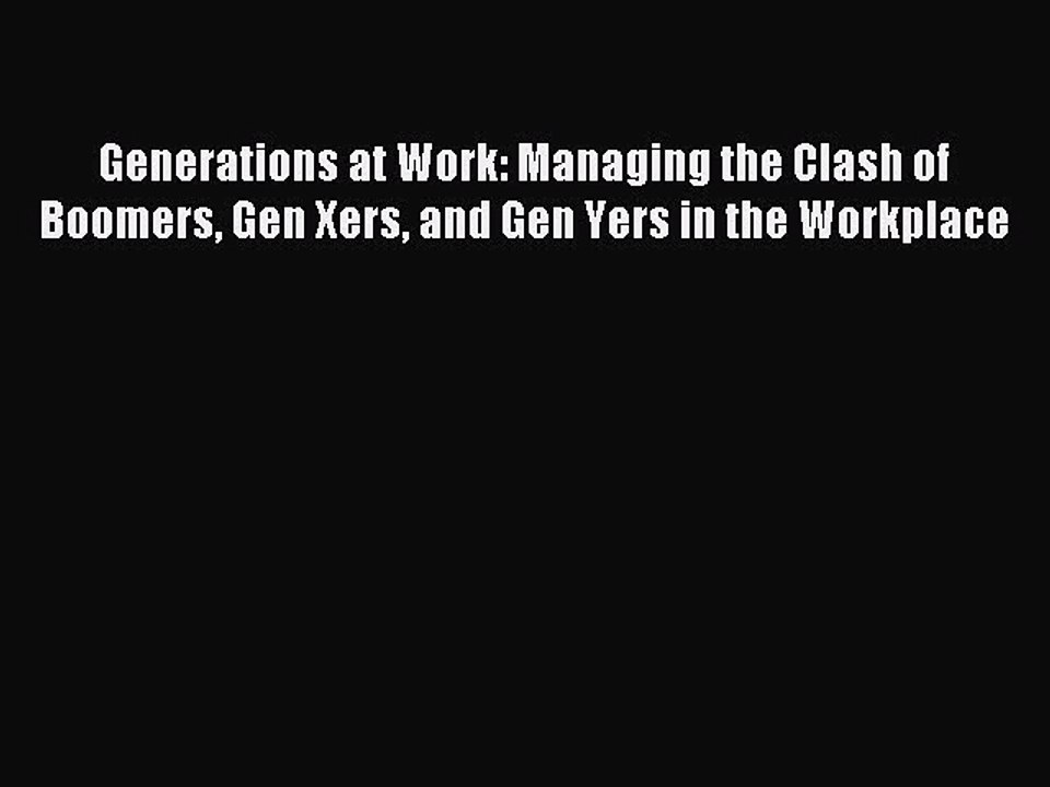 [Download PDF] Generations at Work: Managing the Clash of Boomers Gen Xers and Gen Yers in