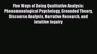 Read Five Ways of Doing Qualitative Analysis: Phenomenological Psychology Grounded Theory Discourse