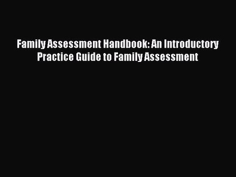 Read Family Assessment Handbook: An Introductory Practice Guide to Family Assessment Ebook