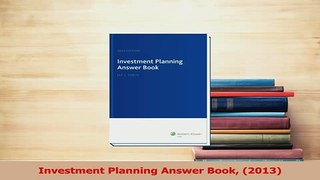 Read  Investment Planning Answer Book 2013 Ebook Free
