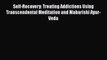 [Read Book] Self-Recovery: Treating Addictions Using Transcendental Meditation and Maharishi