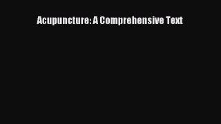 [Read Book] Acupuncture: A Comprehensive Text  Read Online