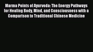 [Read Book] Marma Points of Ayurveda: The Energy Pathways for Healing Body Mind and Consciousness