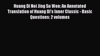 [Read Book] Huang Di Nei Jing Su Wen: An Annotated Translation of Huang Di's Inner Classic