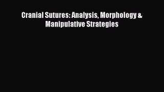 [Read Book] Cranial Sutures: Analysis Morphology & Manipulative Strategies  EBook
