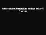 [Read Book] Your Body Code: Personalized Nutrition Wellness Programs  EBook