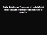 Book Oepke Noordmans: Theologian of the Holy Spirit (Historical Series of the Reformed Church
