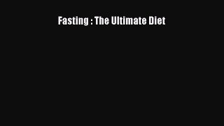 [Read Book] Fasting : The Ultimate Diet  EBook
