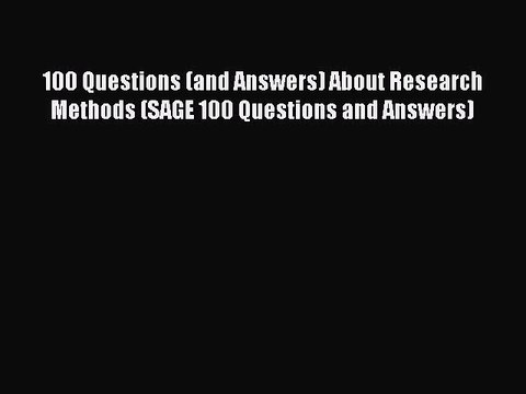 Read 100 Questions (and Answers) About Research Methods (SAGE 100 Questions and Answers) Ebook