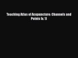 [Read Book] Teaching Atlas of Acupuncture: Channels and Points (v. 1)  EBook