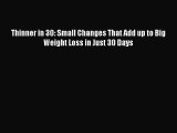 [Read Book] Thinner in 30: Small Changes That Add up to Big Weight Loss in Just 30 Days  EBook