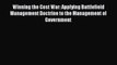 Read Winning the Cost War: Applying Battlefield Management Doctrine to the Management of Government