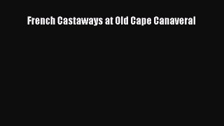 [Read Book] French Castaways at Old Cape Canaveral  EBook