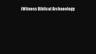 [Read Book] iWitness Biblical Archaeology  EBook