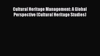 [Read Book] Cultural Heritage Management: A Global Perspective (Cultural Heritage Studies)