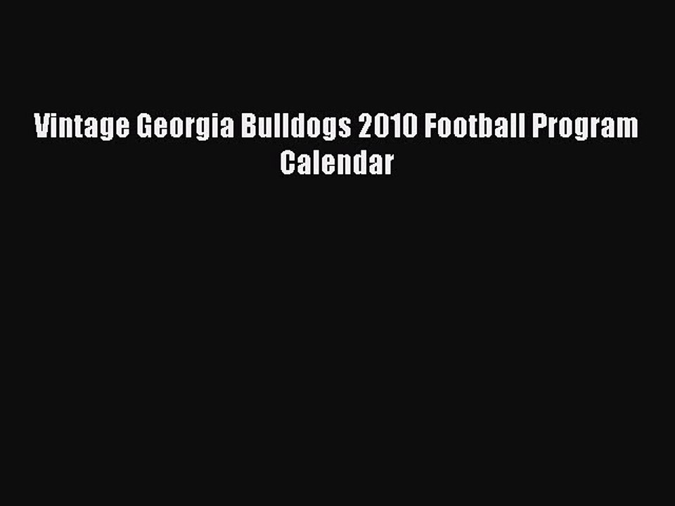Read Vintage Georgia Bulldogs 2010 Football Program Calendar Ebook Free