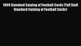 Read 1999 Standard Catalog of Football Cards (Tuff Stuff Standard Catalog of Football Cards)