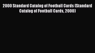 Read 2000 Standard Catalog of Football Cards (Standard Catalog of Football Cards 2000) Ebook