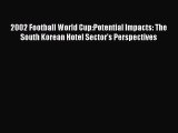 Read 2002 Football World Cup:Potential Impacts: The South Korean Hotel Sector's Perspectives