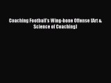 Download Coaching Football's Wing-bone Offense (Art & Science of Coaching) PDF Free