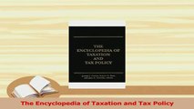 Read  The Encyclopedia of Taxation and Tax Policy Ebook Free